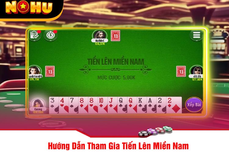 Hướng Dẫn Tham Gia Tiến Lên Miền Nam 