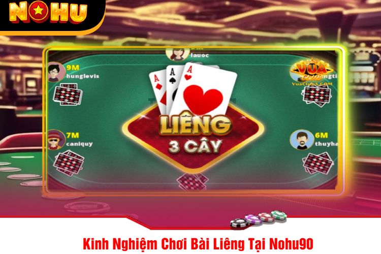 Kinh Nghiệm Chơi Bài Liêng Tại Nohu90