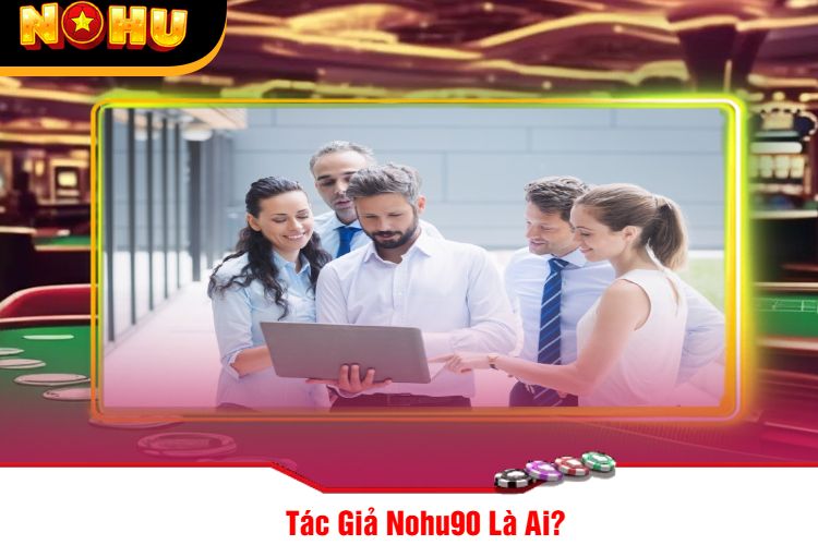 Tác Giả Nohu90 Là Ai?