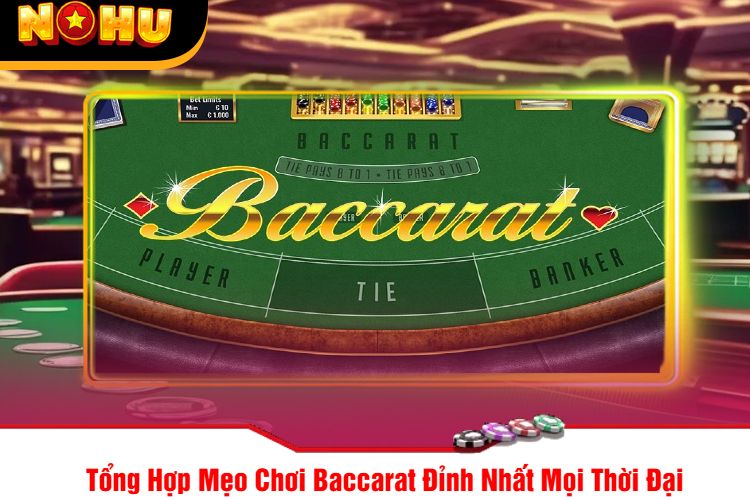 Tổng Hợp Mẹo Chơi Baccarat Đỉnh Nhất Mọi Thời Đại