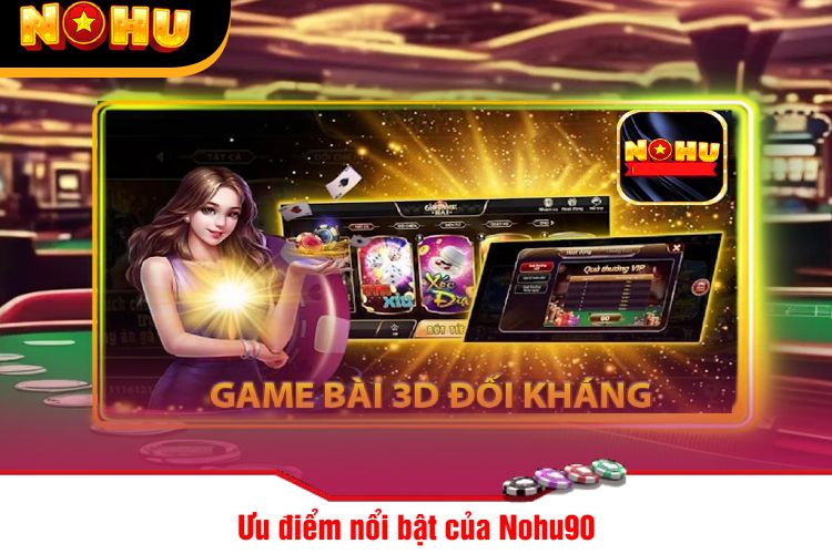 Ưu điểm nổi bật của Nohu90